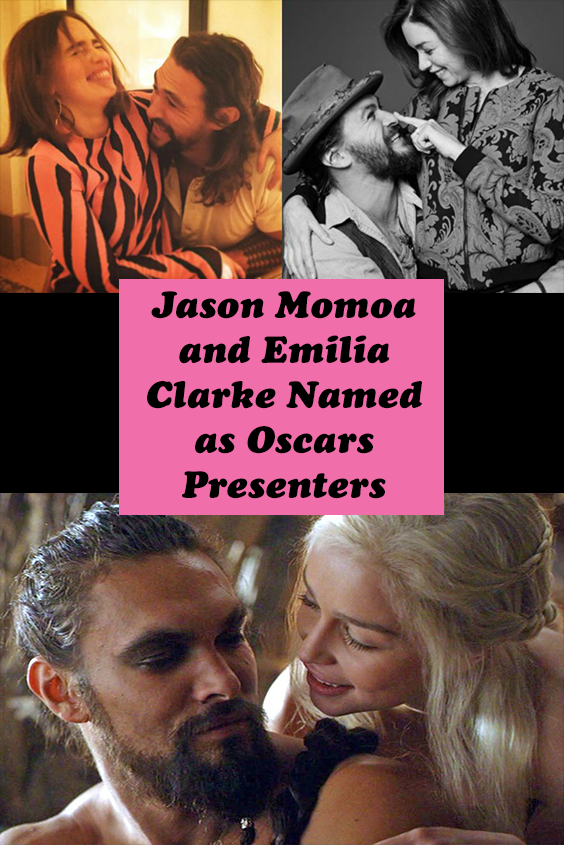Jason Momoa And Emilia Clarke Named As Oscars Presenters Jason