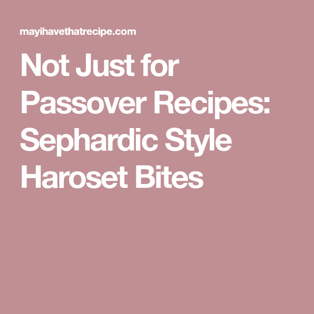 Sephardic Style Haroset (Charoset) Bites Recipe Sephardic Style Haroset (Charoset) Bites Recipe
