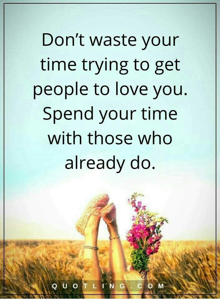 Don't Waste Your Time Trying To Get People To Love You Quotes Cool Spiritual Quotes About Life Lessons Don't Waste Your Time Trying To Get People To Love You Quotes Cool Spiritual Quotes About Life Lessons