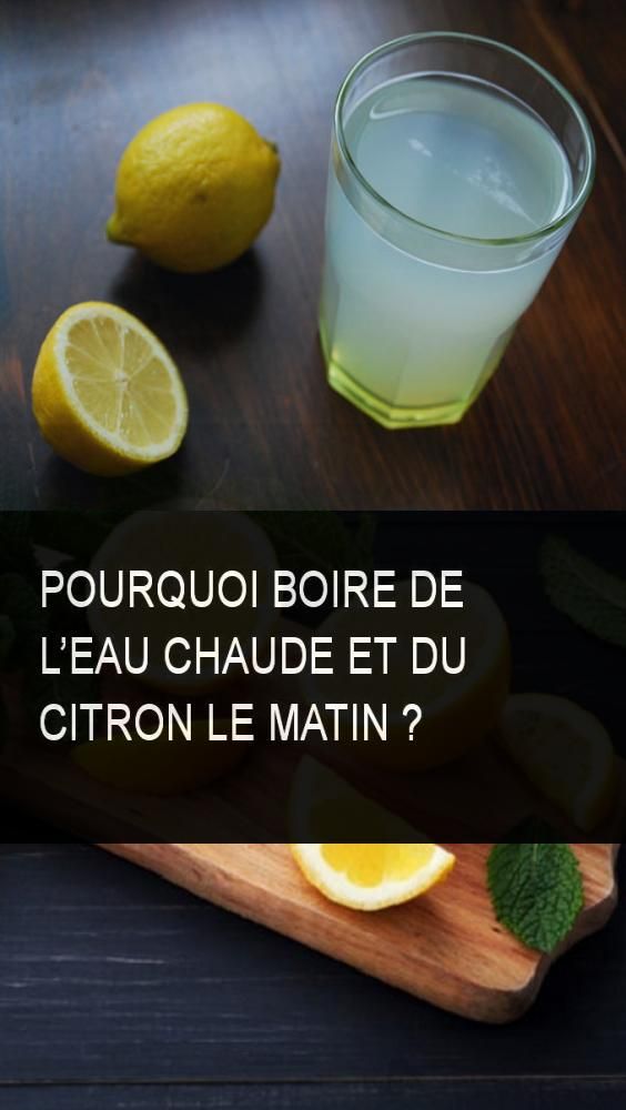 Pourquoi boire de l’eau chaude et du citron le matin Pourquoi boire de l’eau chaude et du citron le matin