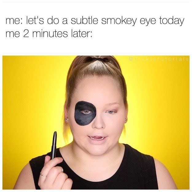 That Subtle Smoky Eye 16 Hysterically Funny Makeup Quotes