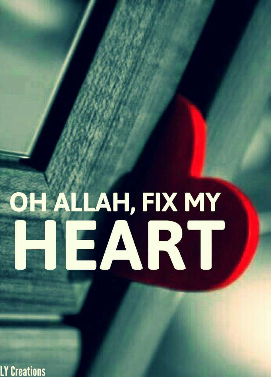 Oh Allah Fix My Heart Islam Hadith Allah Islam Islam Quran oh-allah-fix-my-heart-islam-hadith-allah-islam-islam-quran