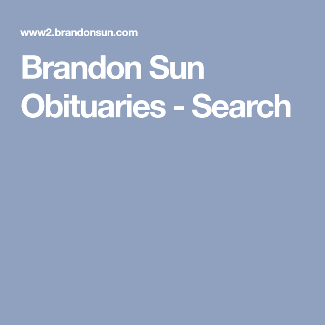 Brandon Sun Obituaries Search Search, Genealogy, Sun