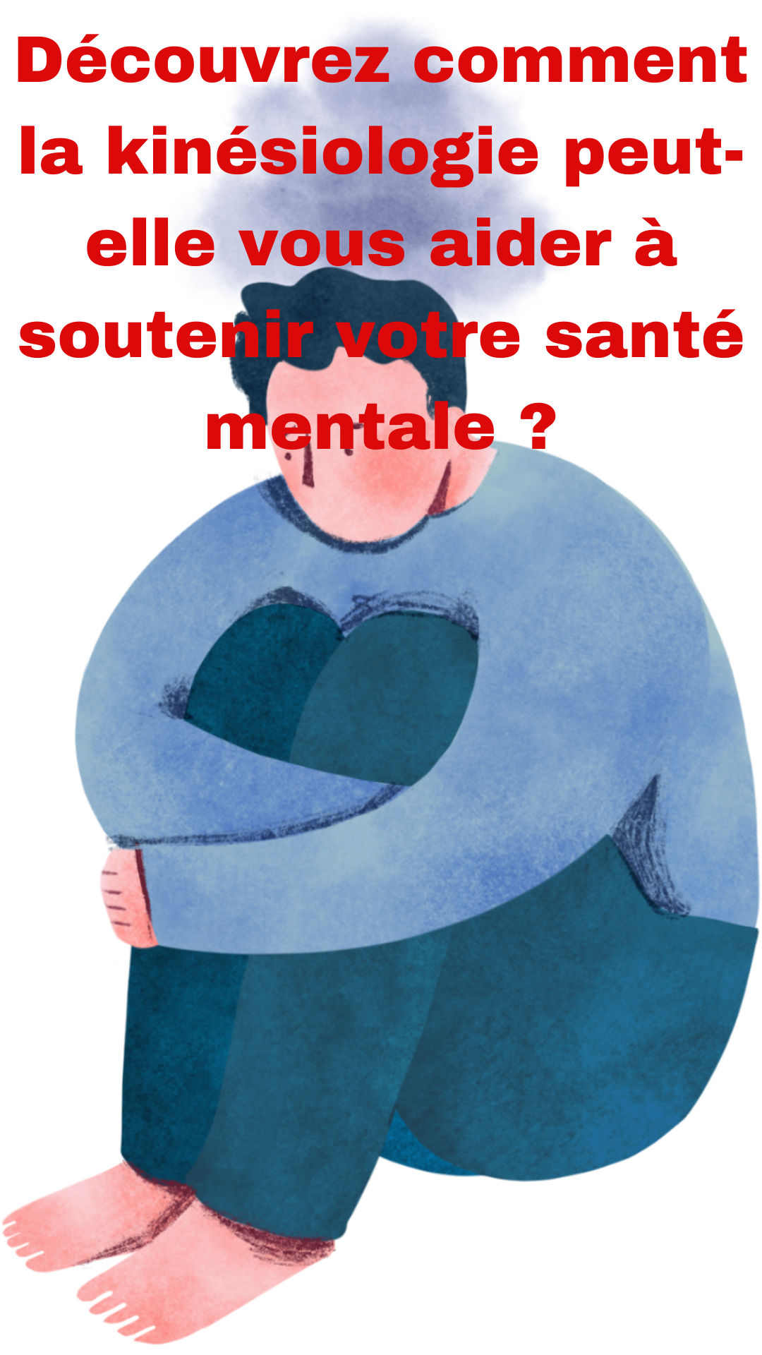 Comment la kinésiologie peut-elle soutenir votre santé mentale et émotionnelle ?