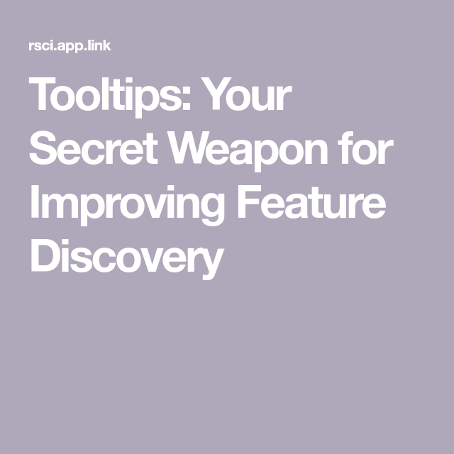 Tooltips: Your Secret Weapon for Improving Feature Discovery