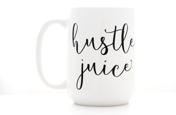 Hustle Juice. Coffee Mug with motivational quote. Statment Mug, Gift for Small Business Owner, Students, and Hard Workers. #funnycoffeemugs
