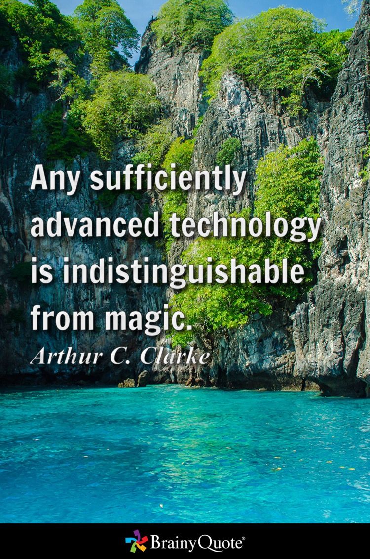 Any sufficiently advanced #technology is indistinguishable from #magic