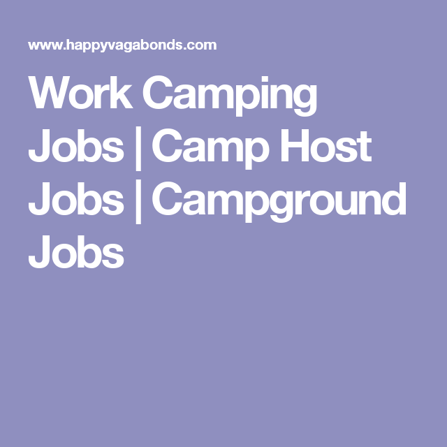 work camping jobs camp host jobs campground jobs workamping work camping jobs
