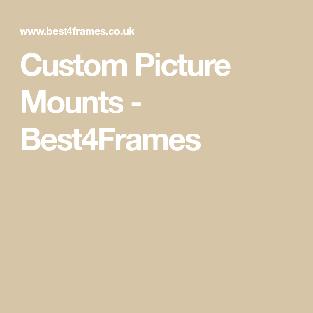 Custom Picture Mounts Best4Frames Picture Mounts Mounting Remember Custom Picture Mounts Best4Frames Picture Mounts Mounting Remember