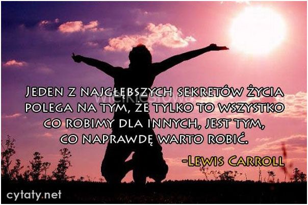 Jeden Z Najgłębszych Sekretów życia Polega Na Tym Carroll Lewis