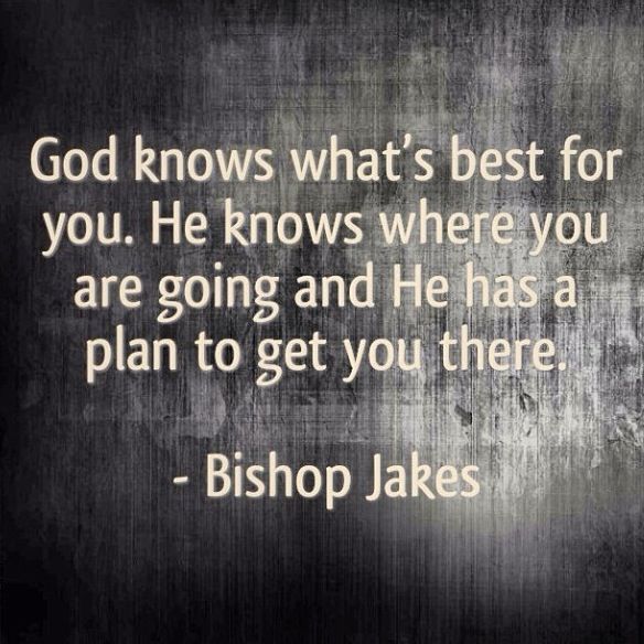 God Knows What's Best For You TD Jakes SCRIPTURES AND QUOTES New Td Jakes Pain Full Quotes God Knows What's Best For You TD Jakes SCRIPTURES AND QUOTES New Td Jakes Pain Full Quotes