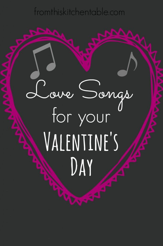 Love Songs For Valentine S Day Holidays And Craft Playlist Of Love Songs Perfect For Your Valentine S Day At Home Date Night
