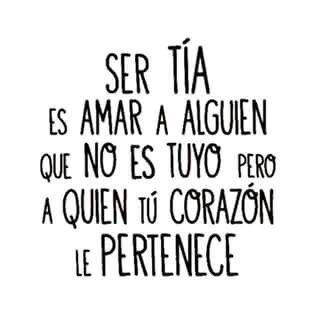 Ser Tia Es Amar A Alguien Que No Es Tuyo Frases Para Sobrinos Frases Para Tias Frases De Tía Y Sobrino