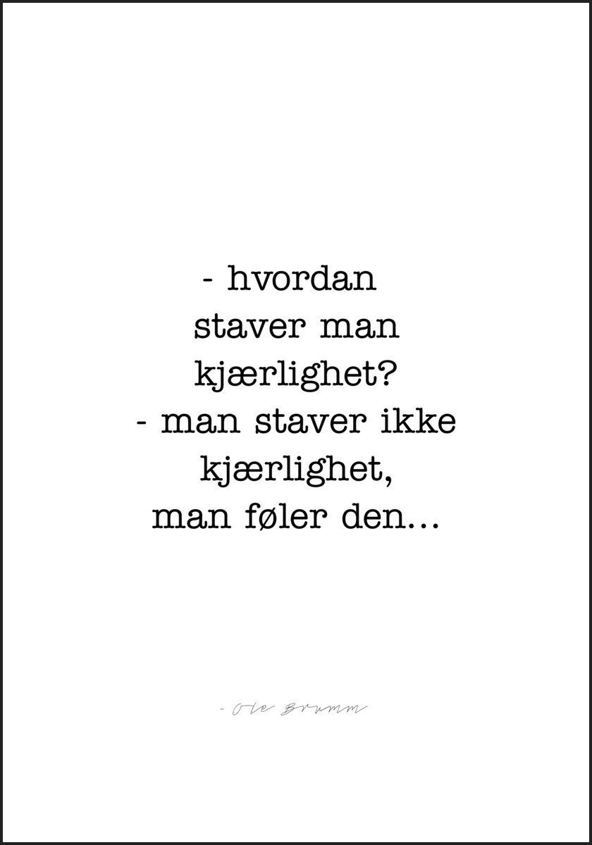 Hvordan staver man Kjærlighet? Varm Plakat fra Plakatbar.no Inspo Quotes, Love Quotes, Norwegian Quotes, Best Frends, Self Love Tattoo, Boyfriend Quotes, How I Feel, Bible Quotes, Life Lessons
