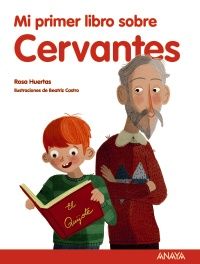 Mi Primer Libro Sobre Cervantes Miguel De Cervantes Quijote De La Mancha Don Quijote