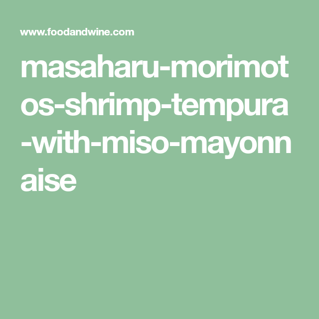 Masaharu Morimoto's Shrimp Tempura with Miso Mayonnaise Recipe