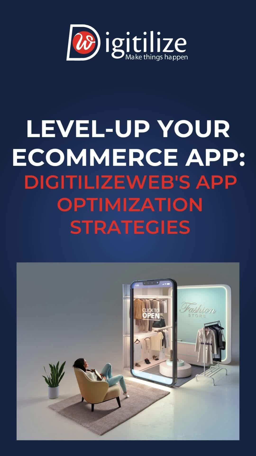 Level-up Your Ecommerce App: DigitilizeWeb's App  Optimization Strategies. Connect with us now!