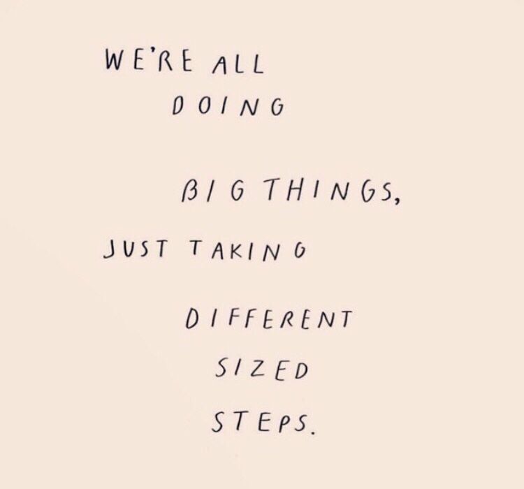 We re All Doing Big Things Just Taking Different Sized Steps Pretty we-re-all-doing-big-things-just-taking-different-sized-steps-pretty