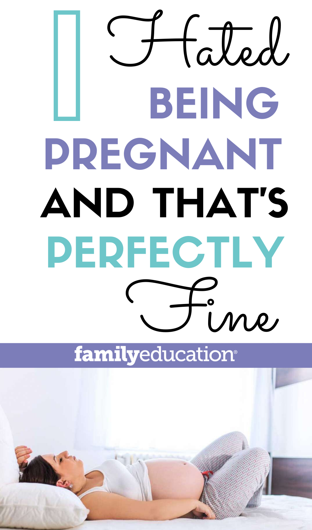 I Hated Being Pregnant and That's Perfectly Okay