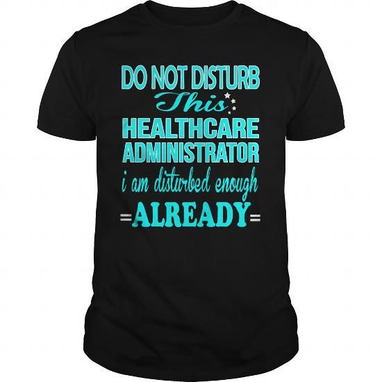 HEALTHCARE ADMINISTRATOR Do Not Disturb I Am Disturbed Enough