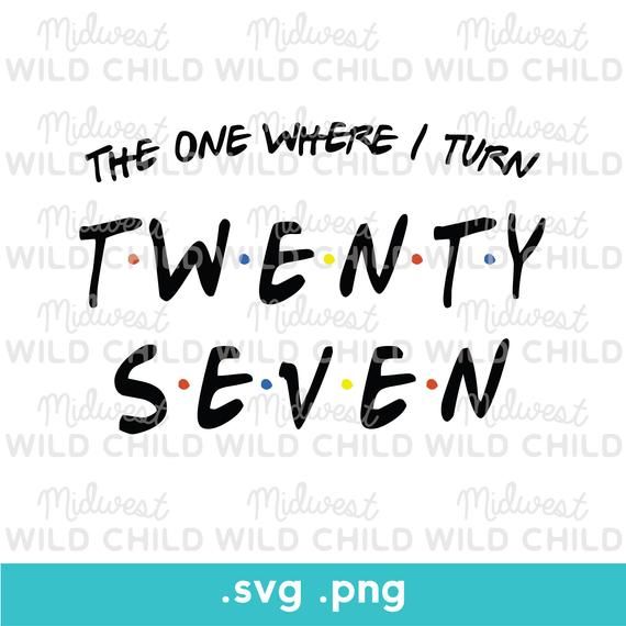 Download The One Where I Turn 27 svg, 27th Birthday svg, Friends ...