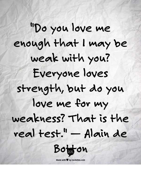 Do You Love Me Enough That I May Be Weak With You Everyone Loves Do You Love Me Enough That I May Be Weak With You Everyone Loves