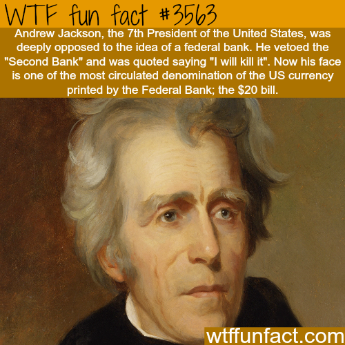 Andrew Jackson and the Federal bank WTF fun... Fun facts, Wtf fun
