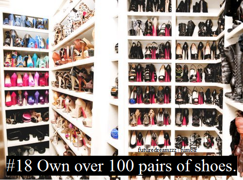 18 Own Over 100 Pairs Of Shoes It Will Take You To Beautiful 18 Own Over 100 Pairs Of Shoes