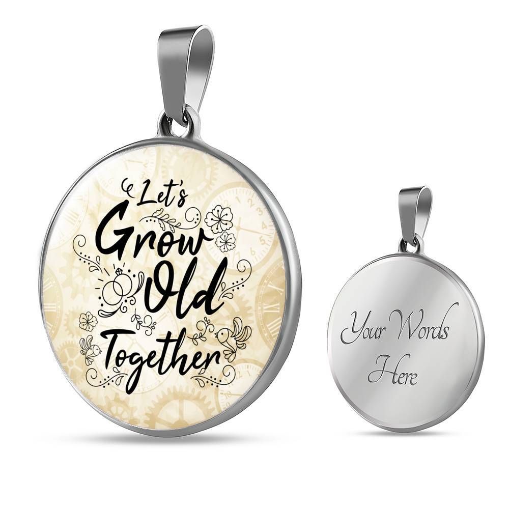 Express Your Love Gifts Lets Grow Old Together Circle Pendant Necklace Stainless Steel or 18k Gold 18-22 Express Your Love Gifts Lets Grow Old Together Circle Pendant Necklace Stainless Steel or 18k Gold 18-22