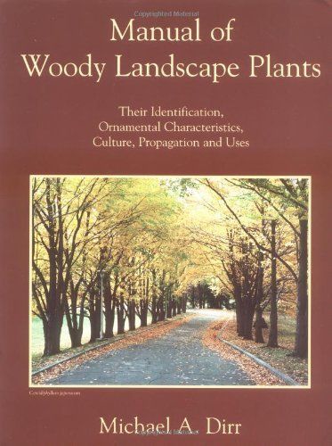 Manual Of Woody Landscape Plants Michael Dirr A Great Reference Belongs In Every Gardener S Library Professional Landscaping Plants Landscape Plant Book