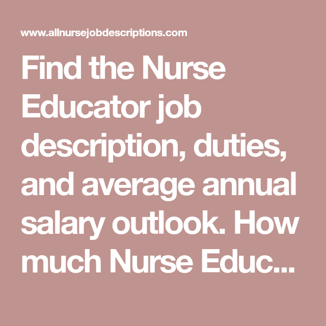 find the nurse educator job description duties and average annual nurse educator job description