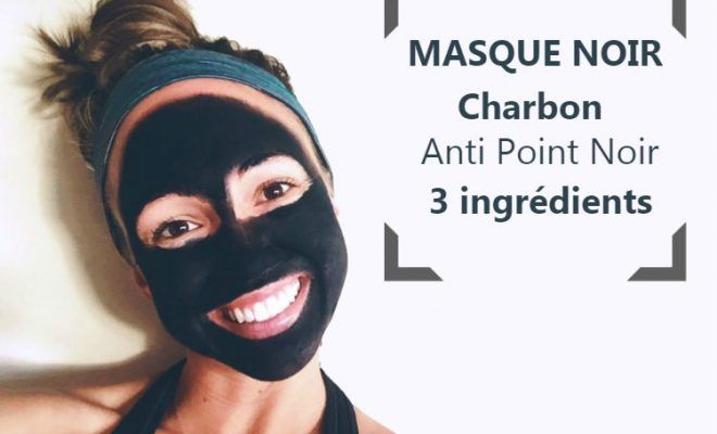 Recette masque noir charbon – Black Masque Anti Point Noir | Masque