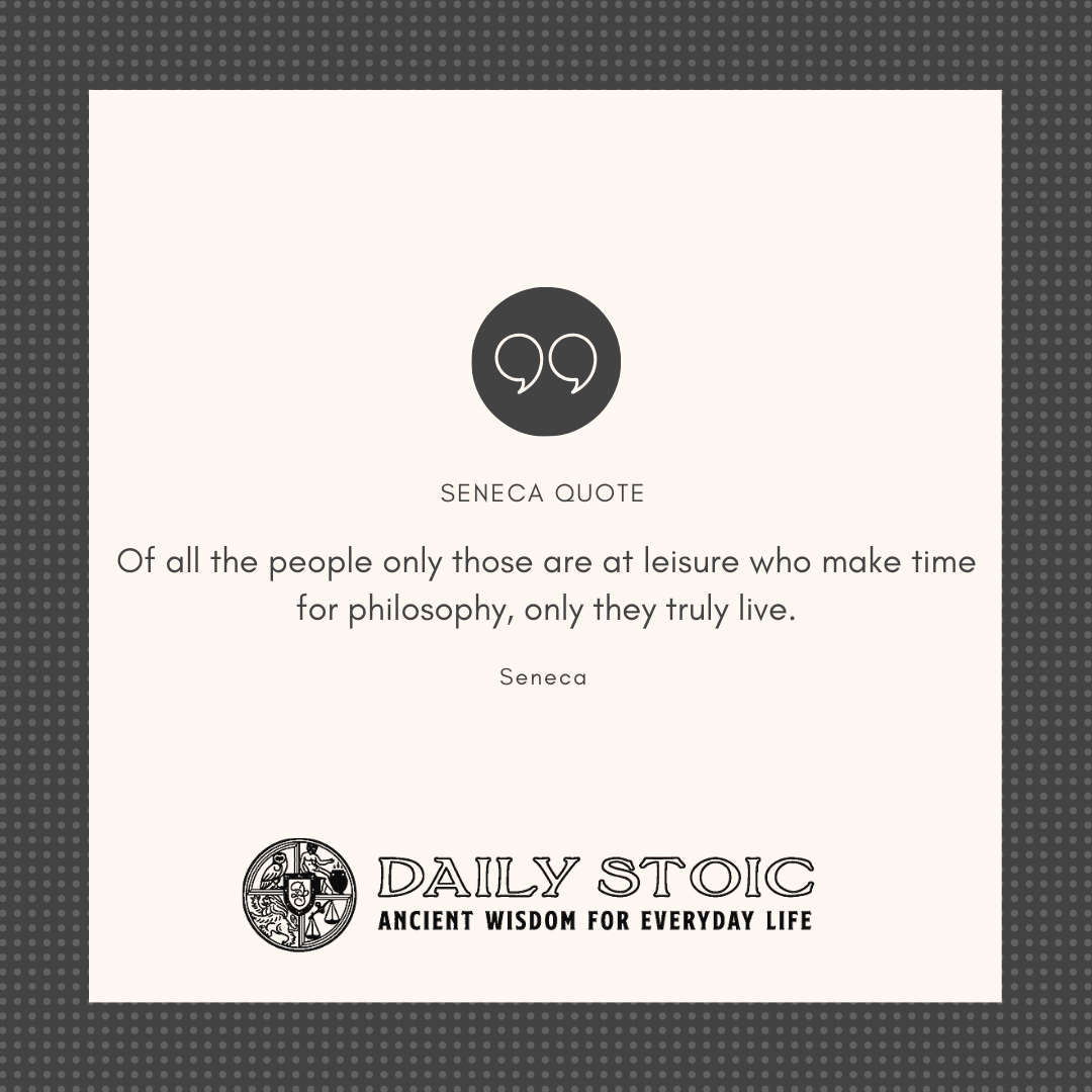“Of all the people only those are at leisure who make time for philosophy, only they truly live.”-Seneca #philosophy #stoicism #seneca #dailystoic George Washington Quotes, Seneca Quotes, Marcus Aurelius Quotes, Leadership Traits, Stoic Quotes, The Stoics, My Philosophy, Book Summaries, Finding Peace