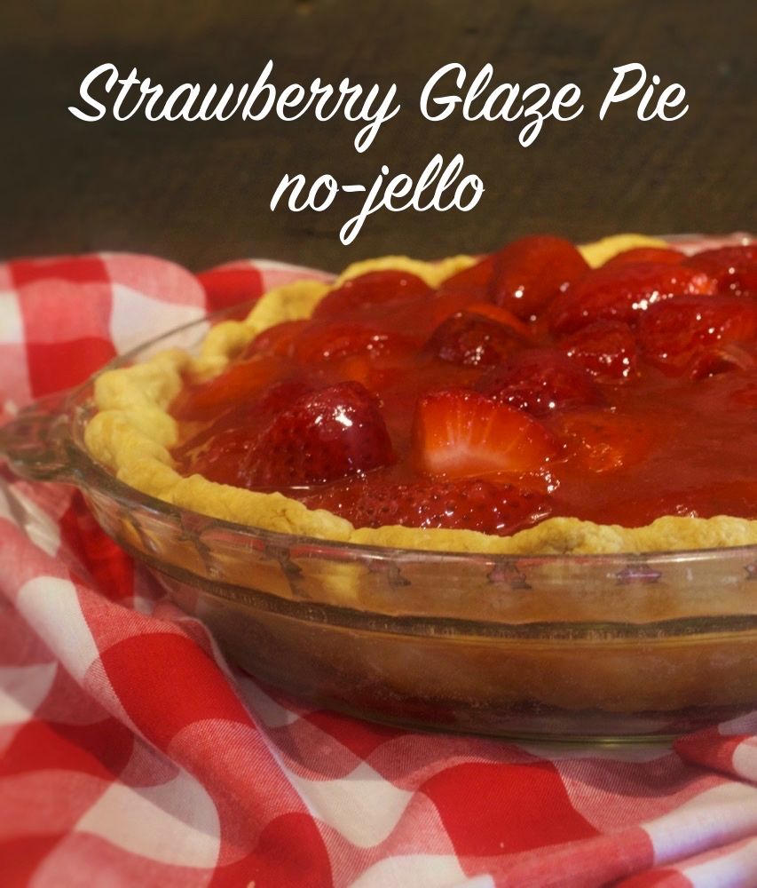 Strawberry Glaze Pie (no jello) - My Country Table Strawberry Pie Glaze, Fresh Strawberry Pie, Strawberry Recipes, Fruit Recipes, Dessert Recipes, Pie Recipes, Strawberry Pie Fillings, Filling Recipes, Canning Recipes