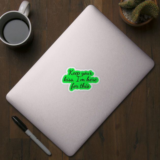 Check out this awesome ‘keep+your+kiss%2C+i%27m+here+for+this’ design on @TeePub… Check out this awesome ‘keep+your+kiss%2C+i%27m+here+for+this’ design on @TeePub…