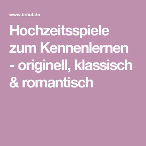 Hochzeitsspiele zum Kennenlernen - originell, klassisch & romantisch