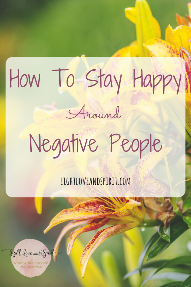 How To Stay Positive Around Negative Family Members How To Keep A High Vibe Around A Negative Person | Negative people