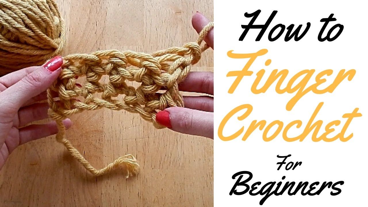 HOW TO FINGER CROCHET FOR BEGINNERS - BASIC GUIDE FOR BEGINNERS