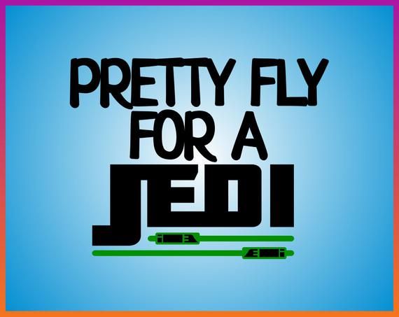 Download Pretty Fly for a Jedi SVG Star Wars SVG iron on transfer ...