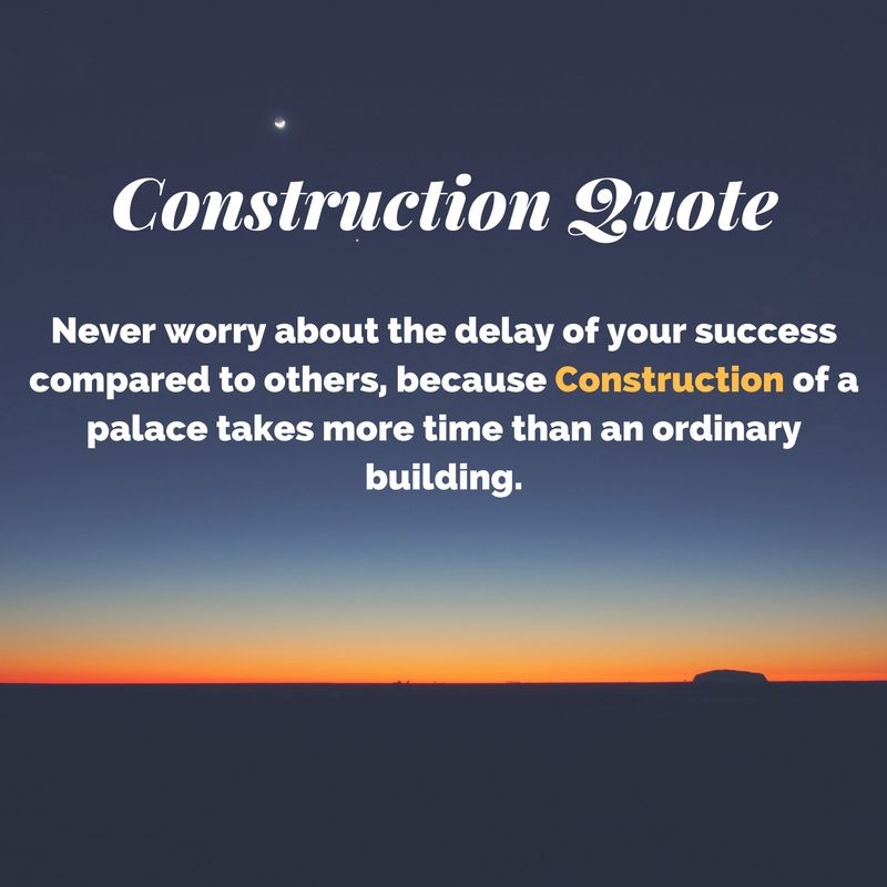 Best Quotes Never Worry About The Delay Of Your Success Compared Delectable Construction Quotes Best Quotes Never Worry About The Delay Of Your Success Compared Delectable Construction Quotes