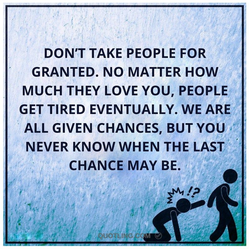 Don t Take People For Granted No Matter How Much Famous Memorable don-t-take-people-for-granted-no-matter-how-much-famous-memorable