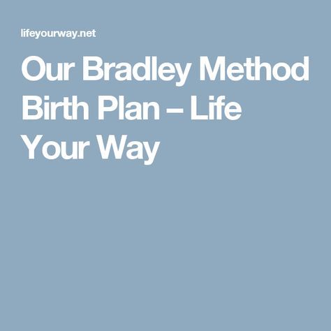 our bradley method birth plan baby stuff pinterest bradley bradley method birth plan