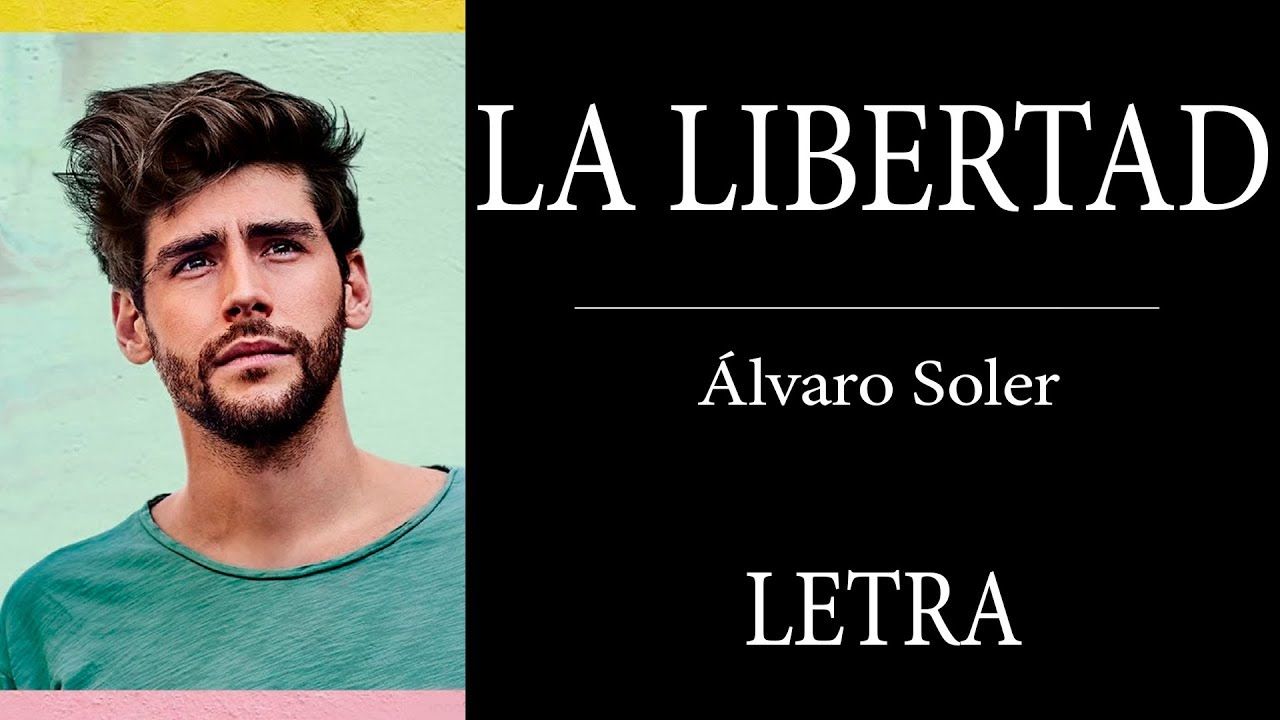 Letra La Libertad álvaro Soler Libertad Letras Canciones