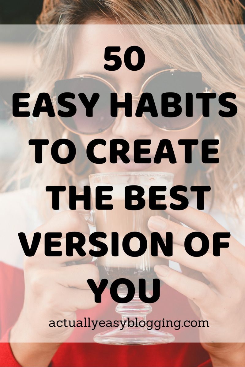 50 Easy and Effective Good Daily Habits to Improve Your Life