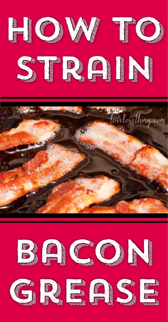 How To Strain Bacon Grease For Kitchen Use It s A Love love Thing how-to-strain-bacon-grease-for-kitchen-use-it-s-a-love-love-thing