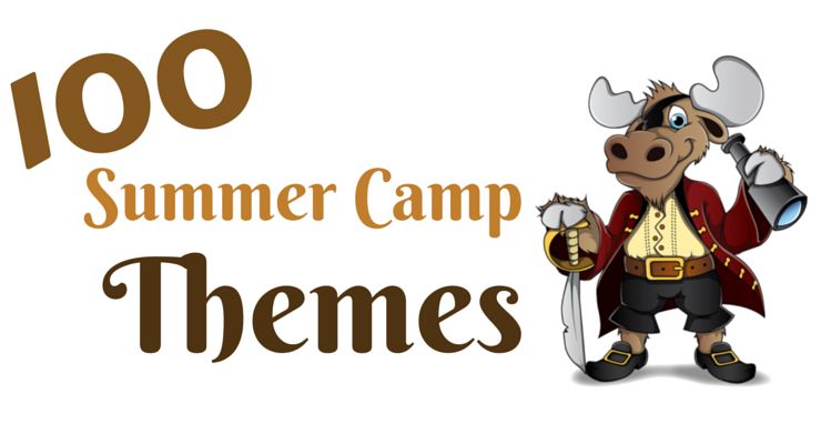 100 Summer Camp Themes Summer Camp Program Director Summer Camp Themes Camping Theme Camp Themes Summer
