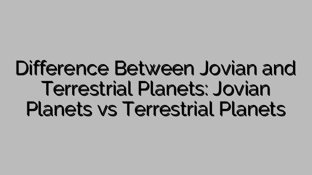Difference Between Jovian And Terrestrial Planets Jovian Planets Vs difference-between-jovian-and-terrestrial-planets-jovian-planets-vs