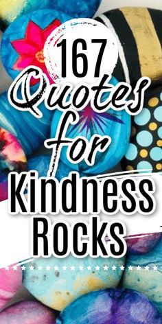 167 of the Most Inspiring Kindness Rocks Quotes an 167 of the Most Inspiring Kindness Rocks Quotes an