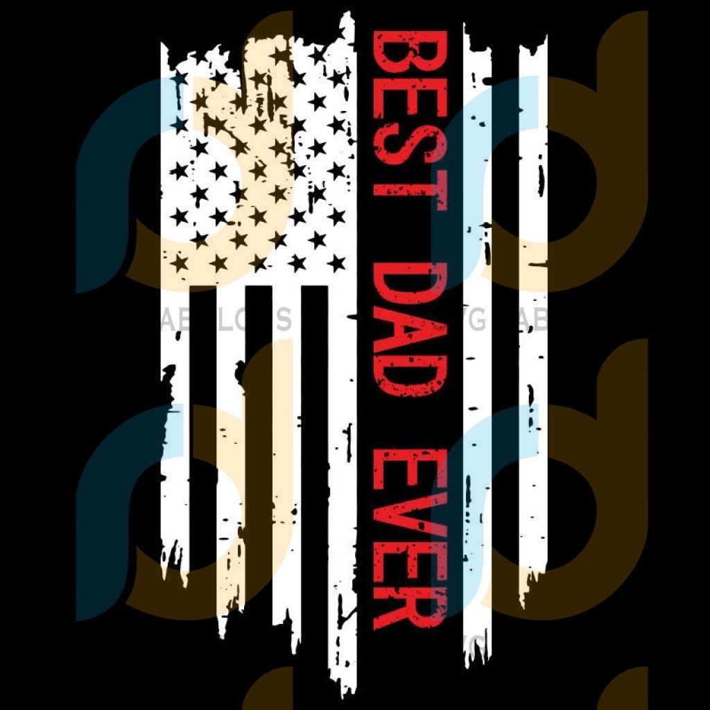 Download Best Dad Ever svg, Father's Day svg, USA Flag svg, Grunge svg, Distressed SVG, DXF, EPS, PNG ...