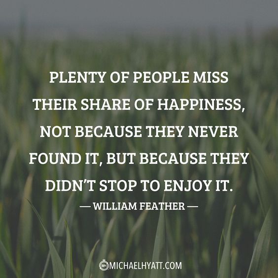 How not to miss happiness. | Inspirational quotes, Quotes, William feather